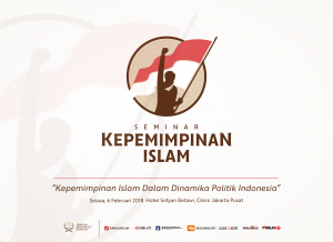 Seminar Kepemimpinan Islam “Kepempimpinan Islam dalam Dinamika Politik Indonesia”