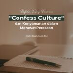 Refleksi tentang Fenomena “Confess Culture” dan Kenyamanan dalam Merawat Perasaan
