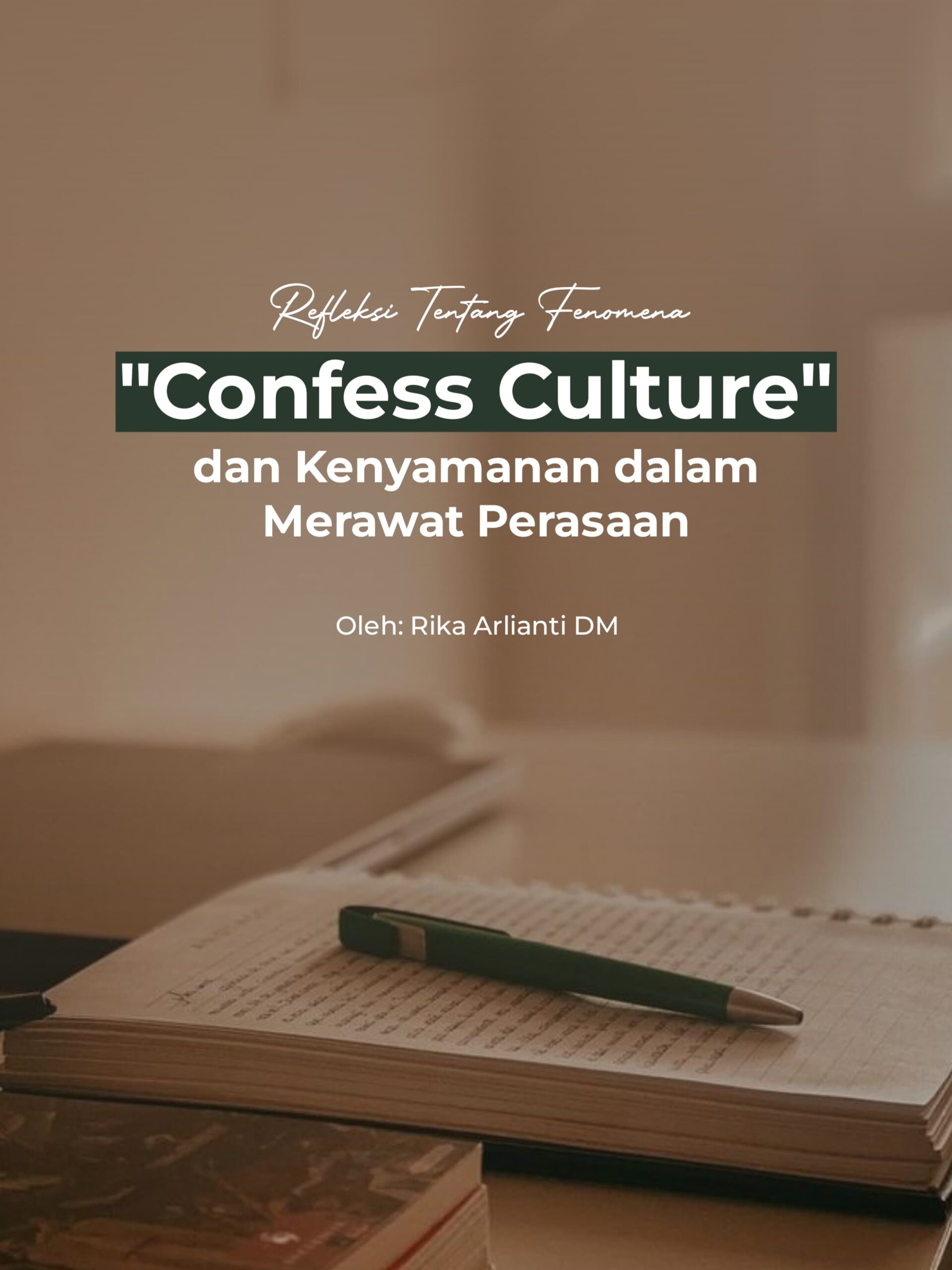 Refleksi tentang Fenomena “Confess Culture” dan Kenyamanan dalam Merawat Perasaan