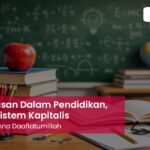 Kekerasan Dalam Pendidikan, Buah Sistem Kapitalis