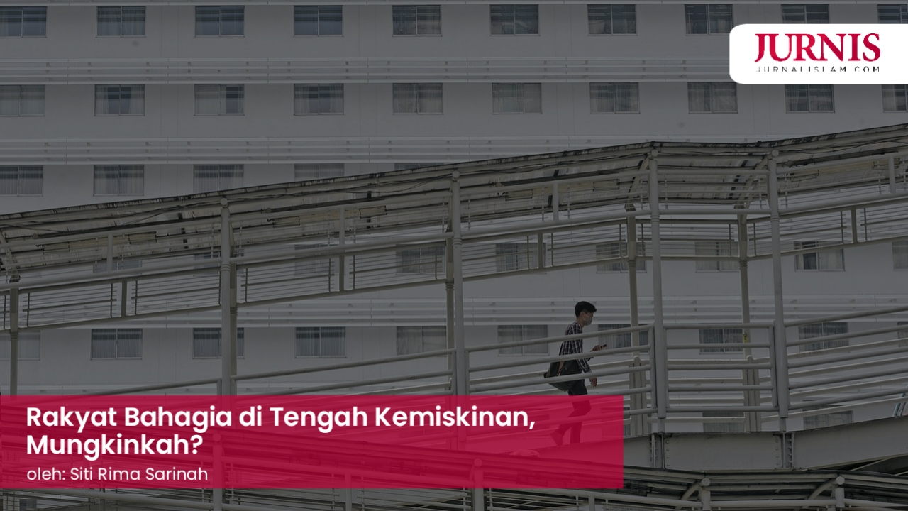 Rakyat Bahagia di Tengah Kemiskinan, Mungkinkah?